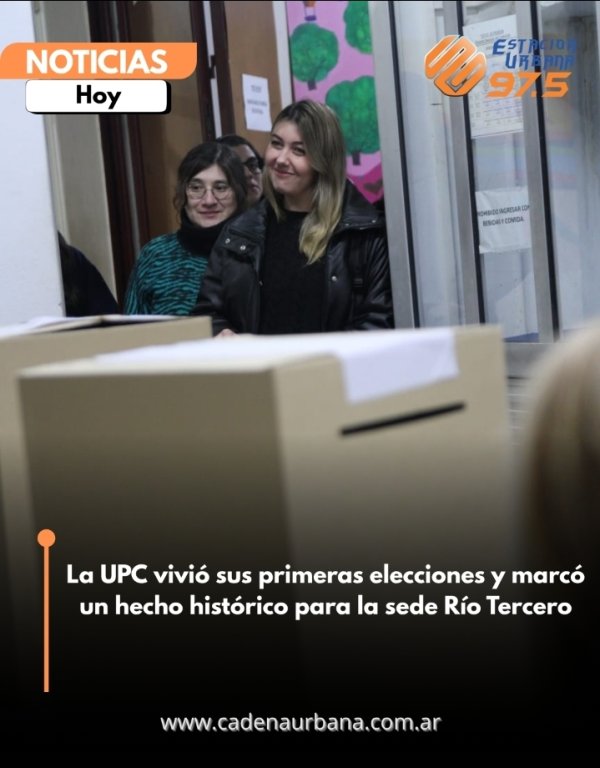La UPC vivi&oacute; sus primeras elecciones y marc&oacute; un hecho hist&oacute;rico para la sede R&iacute;o Tercero