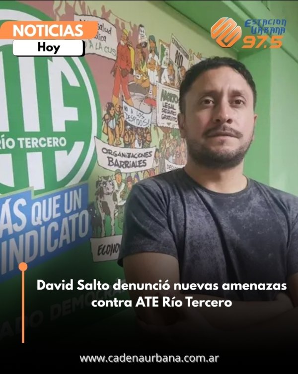 David Salto denunci&oacute; nuevas amenazas contra ATE R&iacute;o Tercero