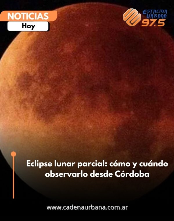 Eclipse lunar parcial: c&oacute;mo y cu&aacute;ndo observarlo desde C&oacute;rdoba