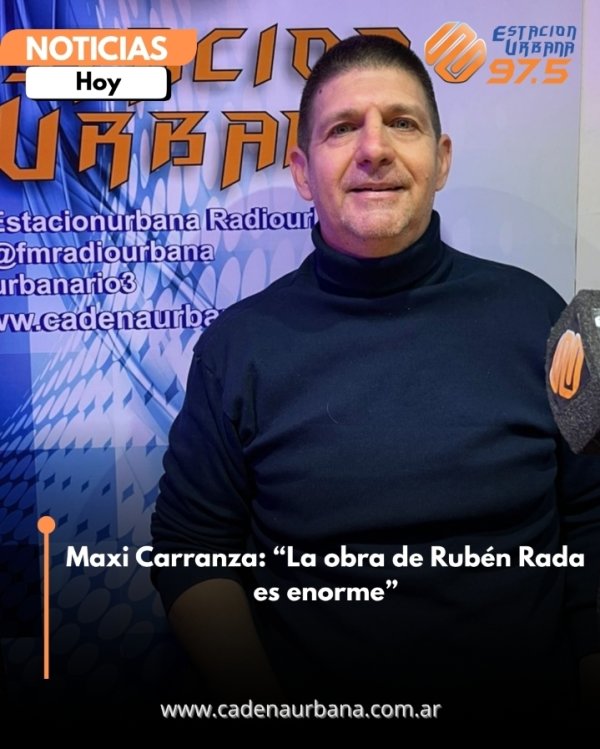 Maxi Carranza: &ldquo;La obra de Rub&eacute;n Rada es enorme