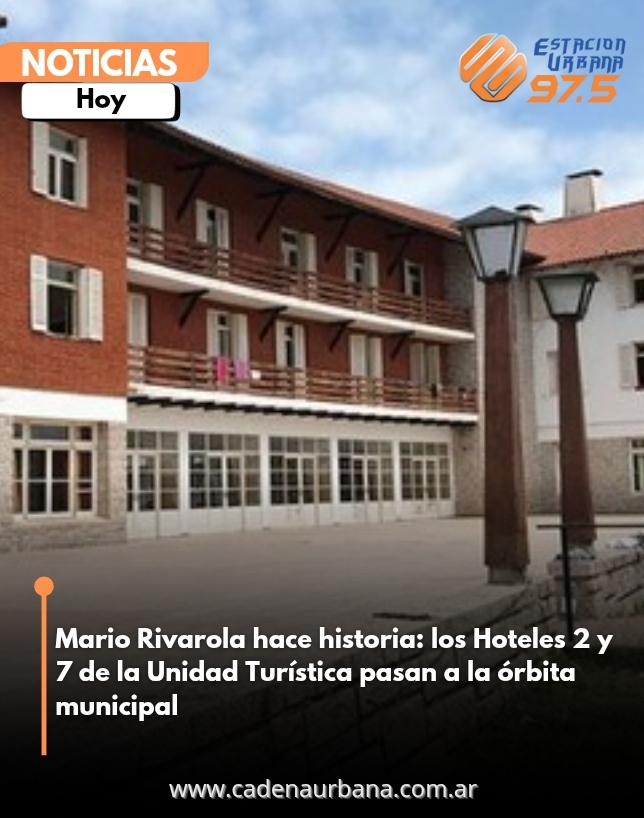 Mario Rivarola hace historia: los Hoteles 2 y 7 de la Unidad Turística pasan a la órbita municipal