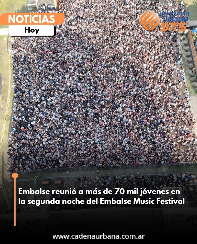 Embalse reunió a más de 70 mil jóvenes en la segunda noche del Embalse Music Festival