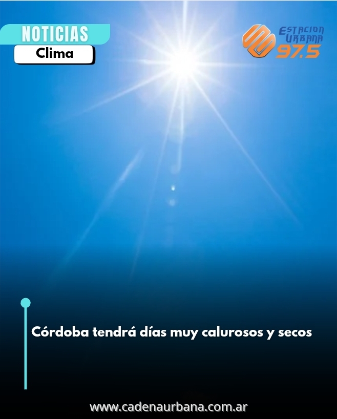 Córdoba tendrá días muy calurosos y secos 