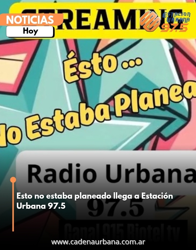  Esto no estábamos planeando, el nuevo programa en Estación Urbana