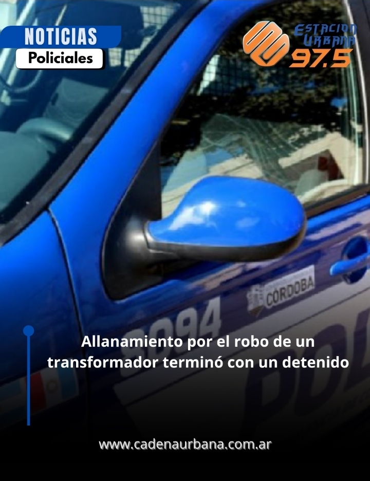 Allanamiento por el robo de un transformador termin&oacute; con un detenido