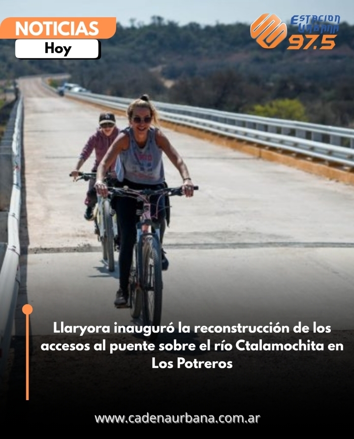 Llaryora inaugur&oacute; la reconstrucci&oacute;n de los accesos al puente sobre el r&iacute;o Ctalamochita en Los Potreros