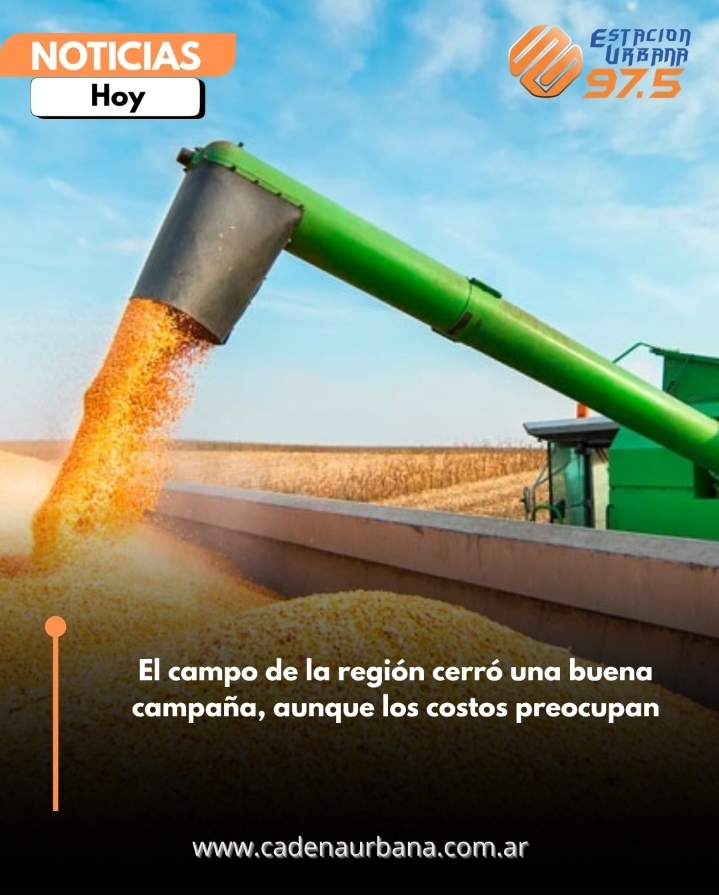 El campo de la regi&oacute;n cerr&oacute; una buena campa&ntilde;a, aunque los costos preocupan