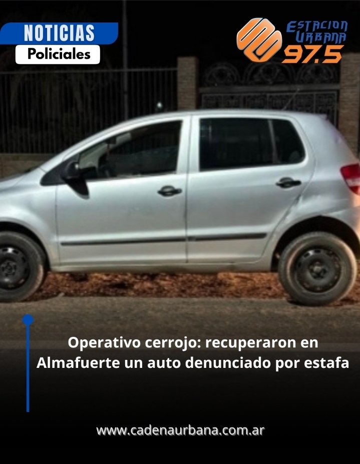 Operativo cerrojo: recuperaron en Almafuerte un auto denunciado por estafa