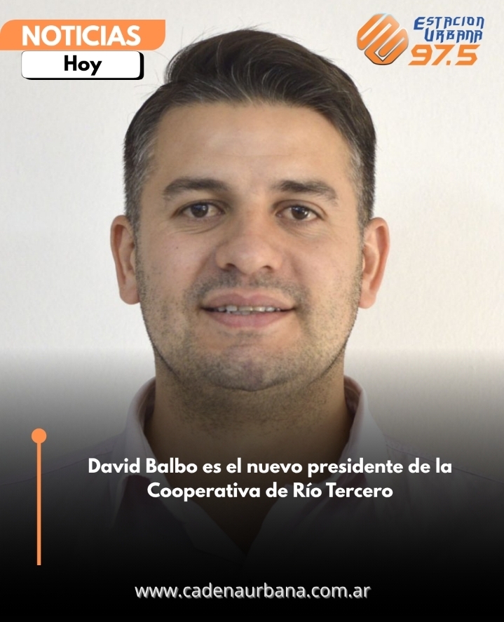 David Balbo es el nuevo presidente de la Cooperativa de R&iacute;o Tercero