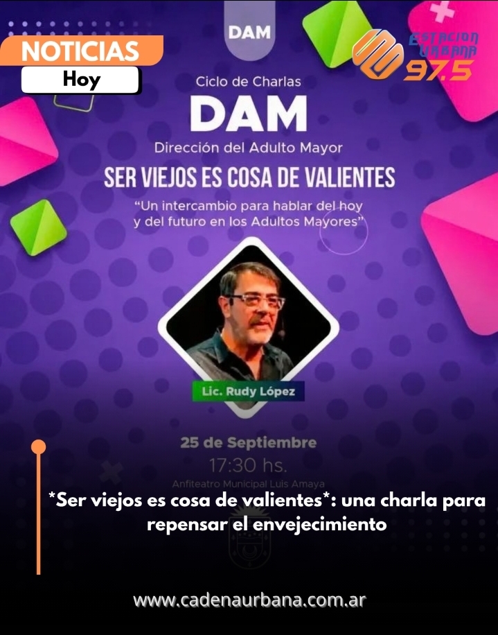 *Ser viejos es cosa de valientes*: una charla para repensar el envejecimiento