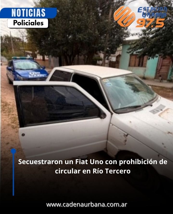 Secuestraron un Fiat Uno con prohibici&oacute;n de circular en R&iacute;o Tercero