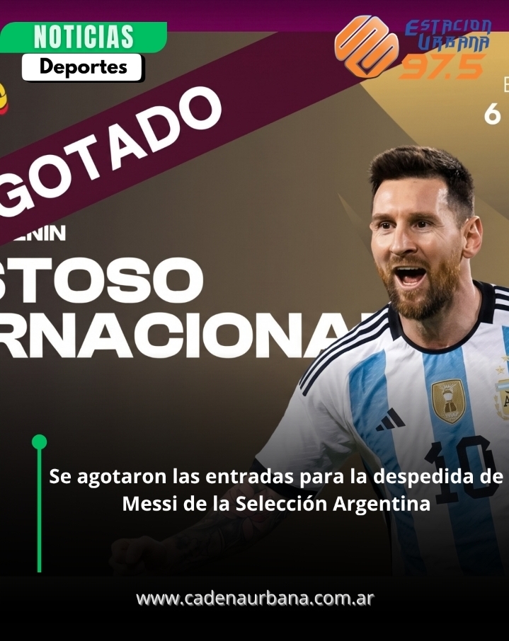 Se agotaron las entradas para la despedida de Messi de la selecci&oacute;n argentina