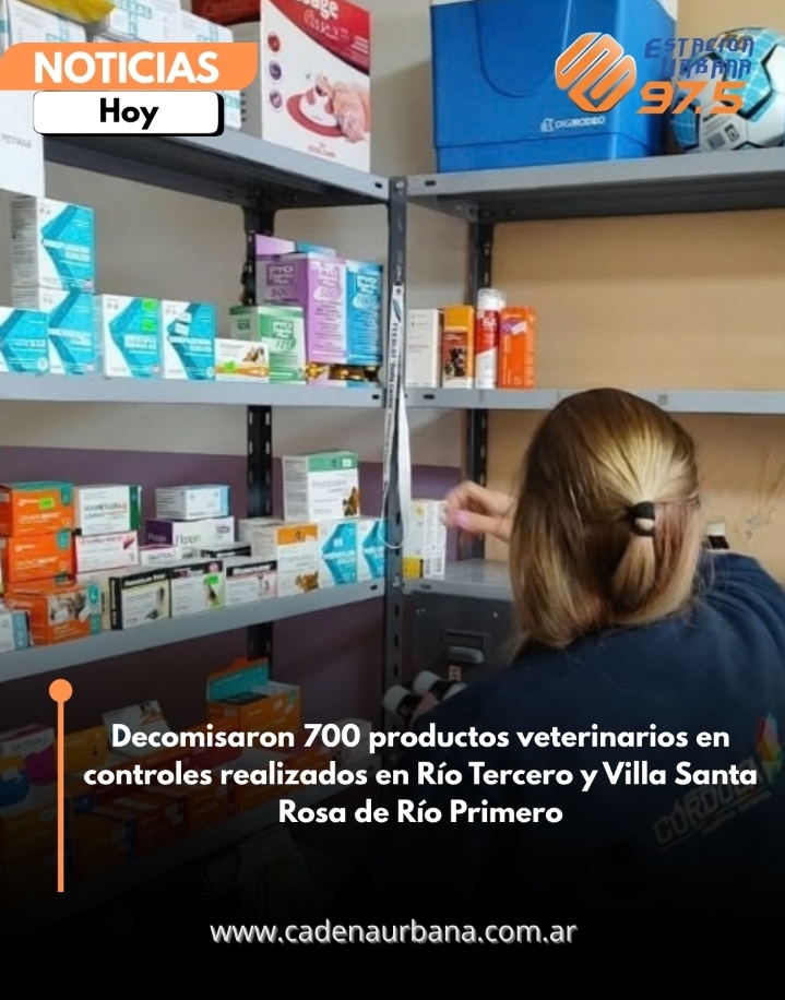Decomisaron 700 productos veterinarios en controles realizados en R&iacute;o Tercero y Villa Santa Rosa de R&iacute;o Primero