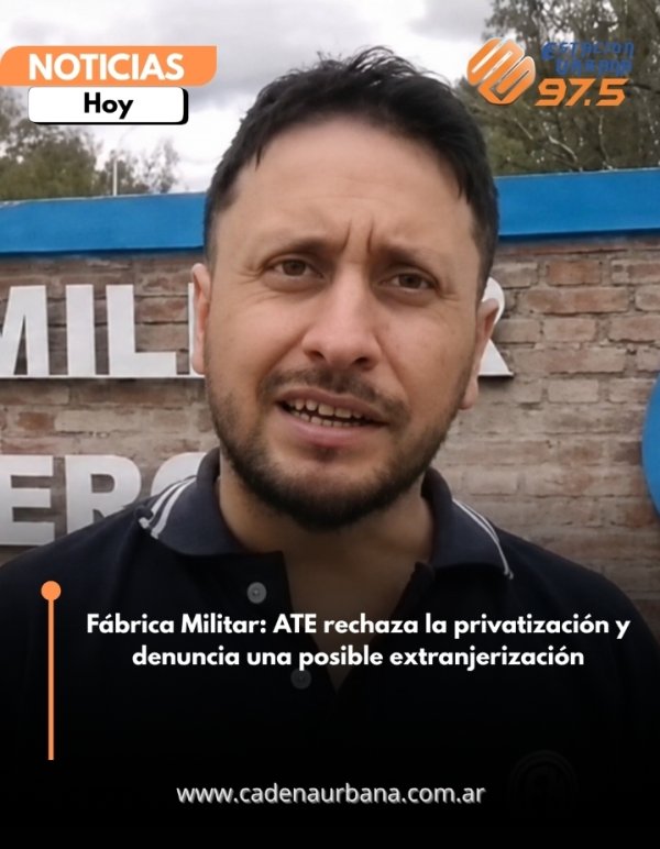 F&aacute;brica Militar: ATE rechaza la privatizaci&oacute;n y denuncia una posible extranjerizaci&oacute;n