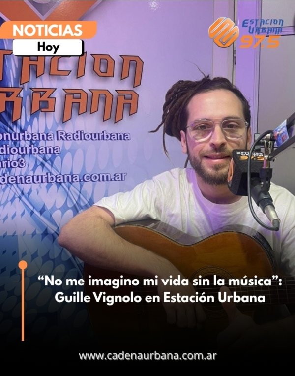 No me imagino mi vida sin la m&uacute;sica: Guille Vignolo en Estaci&oacute;n Urbana