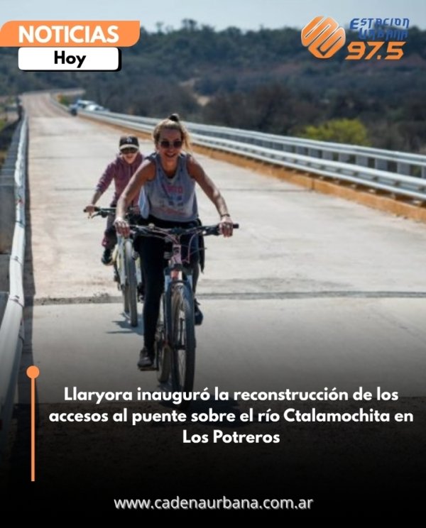 Llaryora inaugur&oacute; la reconstrucci&oacute;n de los accesos al puente sobre el r&iacute;o Ctalamochita en Los Potreros