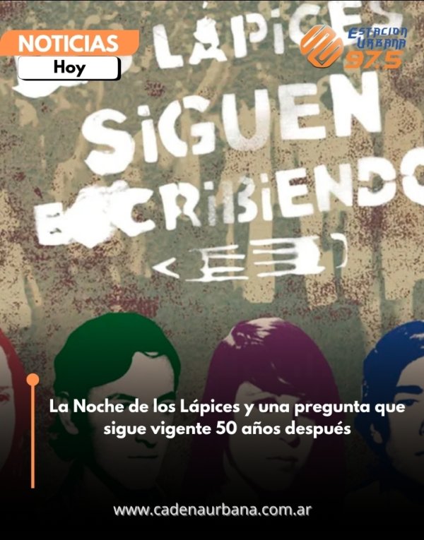 La Noche de los L&aacute;pices y una pregunta que sigue vigente 50 a&ntilde;os despu&eacute;s