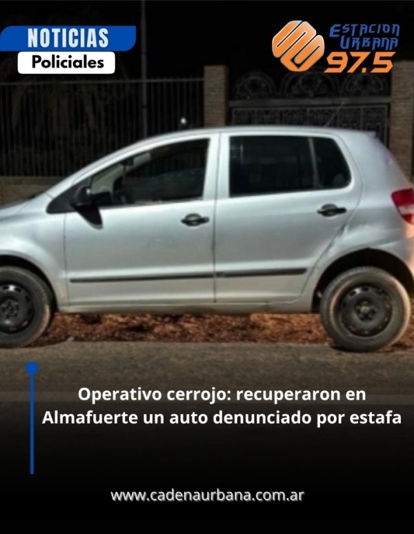 Operativo cerrojo: recuperaron en Almafuerte un auto denunciado por estafa