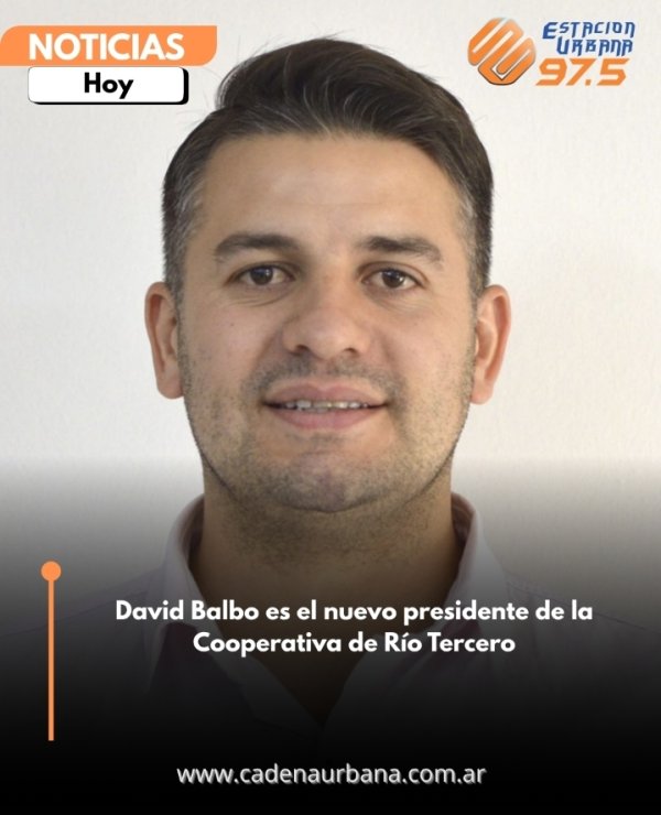 David Balbo es el nuevo presidente de la Cooperativa de R&iacute;o Tercero