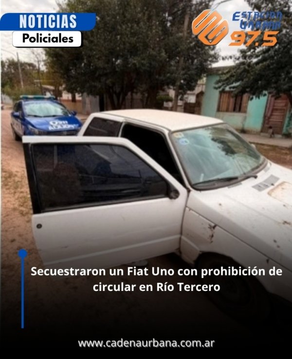Secuestraron un Fiat Uno con prohibici&oacute;n de circular en R&iacute;o Tercero