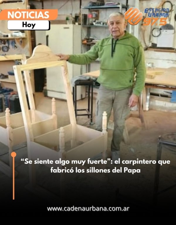 *Se siente algo muy fuerte*: el carpintero que fabric&oacute; los sillones del Papa