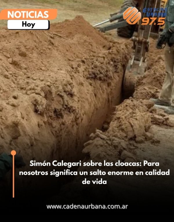 Sim&oacute;n Calegari sobre las cloacas: Para nosotros significa un salto enorme en calidad de vida