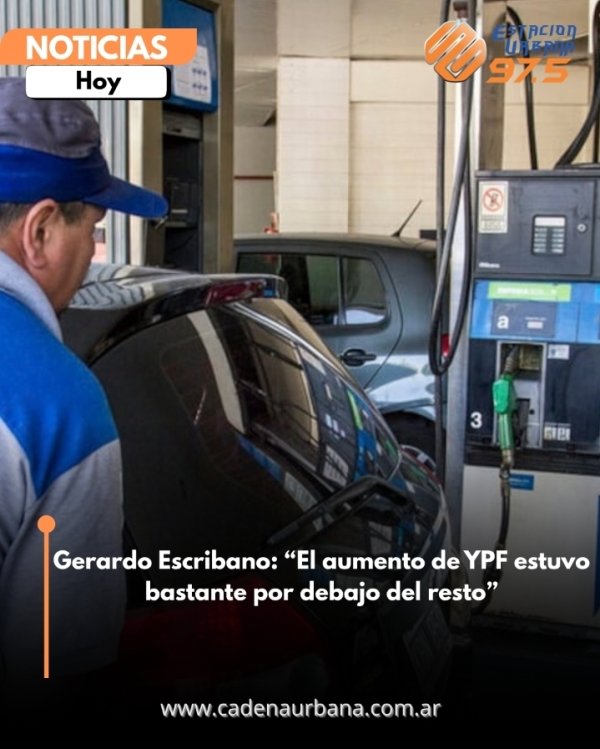 Gerardo Escribano: El aumento de YPF estuvo bastante por debajo del resto