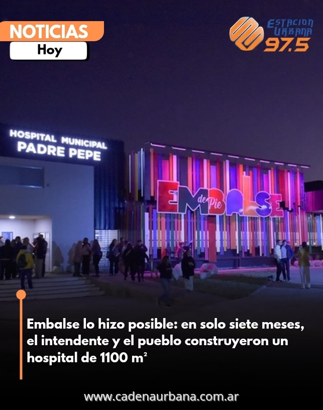 Embalse lo hizo posible: en solo siete meses, el intendente y el pueblo construyeron un hospital de 1100 m²