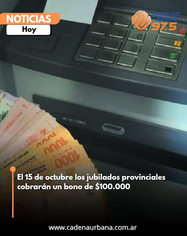 El próximo miércoles 15 de octubre los jubilados provinciales cobrarán el bono de $100 mil