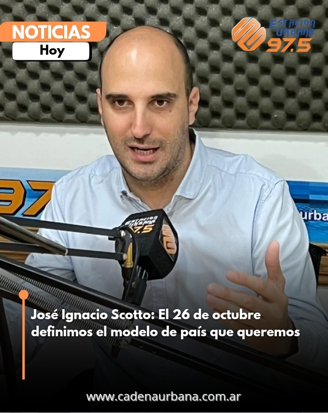 José Ignacio Scotto: El 26 de octubre definimos el modelo de país que queremos