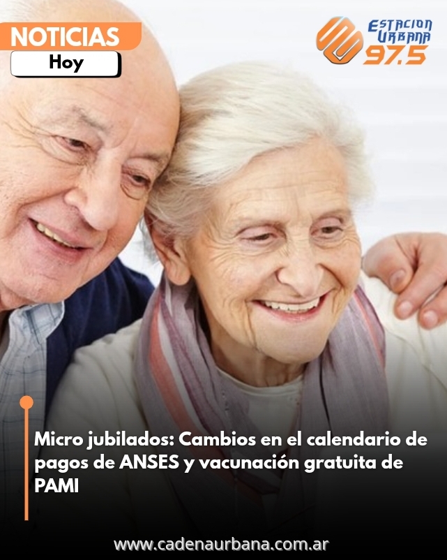 Micro jubilados: Cambios en el calendario de pagos de ANSES y vacunación gratuita de PAMI