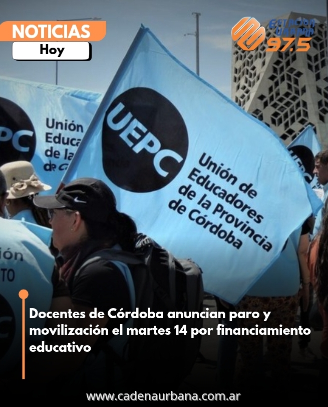 Docentes de Córdoba anuncian paro y movilización el martes 14 por financiamiento educativo