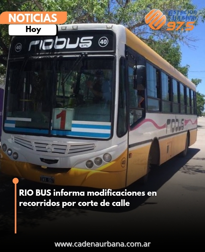 RIO BUS informa modificaciones en recorridos por corte de calle