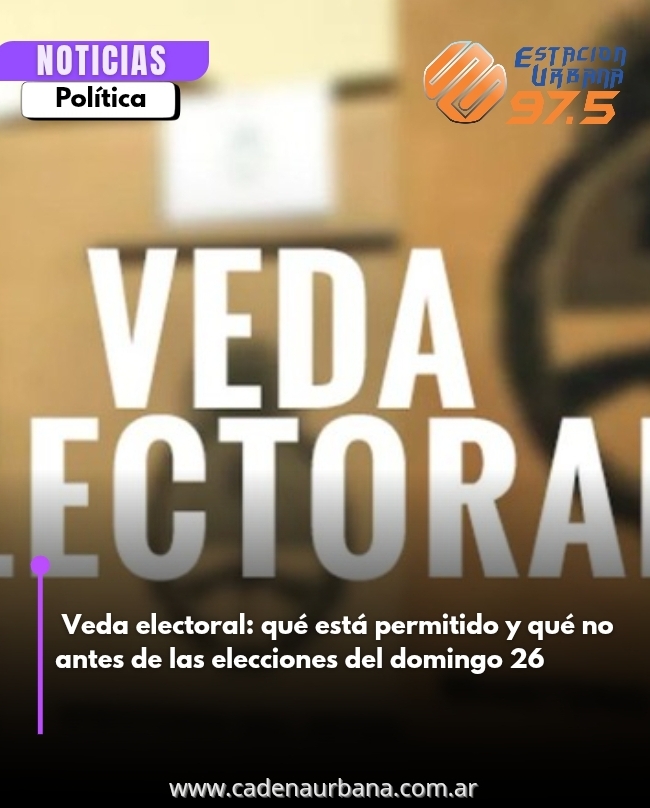 Veda electoral: qué está permitido y qué no antes de las elecciones del domingo 26
