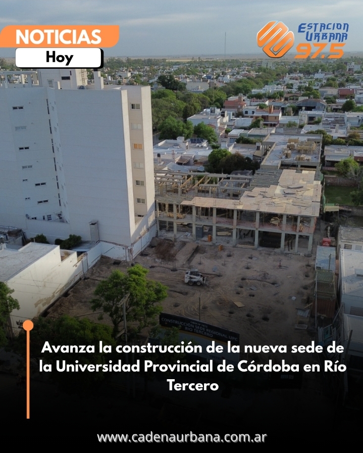 Avanza la construcción de la nueva sede de la Universidad Provincial de Córdoba en Río Tercero