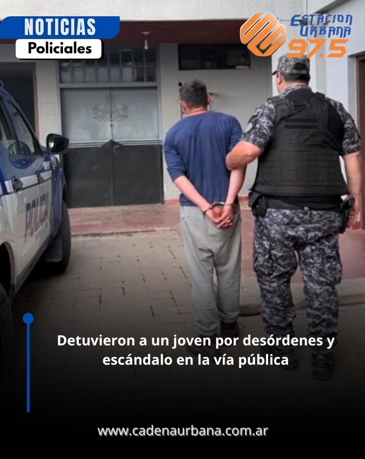 Detuvieron a un joven por des&oacute;rdenes y esc&aacute;ndalo en la v&iacute;a p&uacute;blica