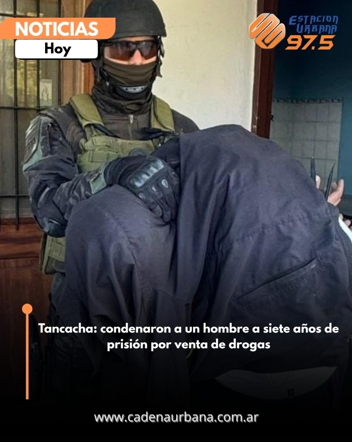 Tancacha: condenaron a un hombre a siete a&ntilde;os de prisi&oacute;n por venta de drogas