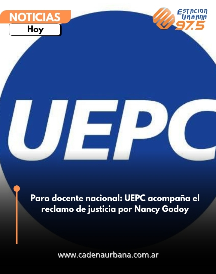 Paro docente nacional este jueves: UEPC acompa&ntilde;a el reclamo de justicia por Nancy Godoy