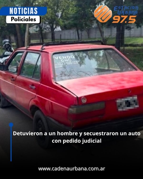 Detuvieron a un hombre y secuestraron un auto con pedido judicial