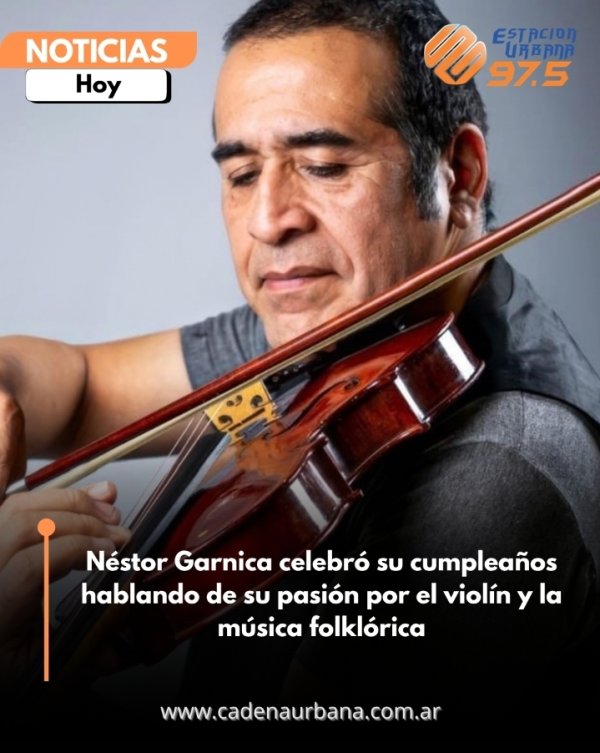 N&eacute;stor Garnica celebr&oacute; su cumplea&ntilde;os hablando de su pasi&oacute;n por el viol&iacute;n y la m&uacute;sica folkl&oacute;rica