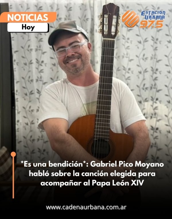 *Es una bendici&oacute;n*: Gabriel Pico Moyano habl&oacute; sobre la canci&oacute;n elegida para acompa&ntilde;ar al Papa Le&oacute;n XIV