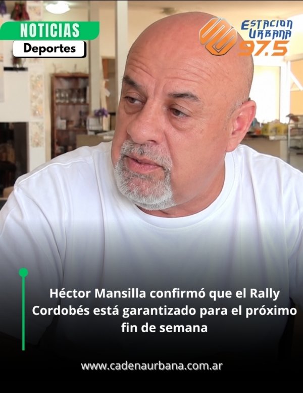 H&eacute;ctor Mansilla confirm&oacute; que el Rally Cordob&eacute;s est&aacute; garantizado para el pr&oacute;ximo fin de semana