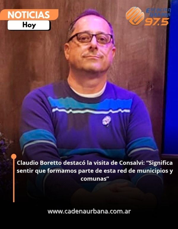 Claudio Boretto destac&oacute; la visita de Consalvi: Significa sentir que formamos parte de esta red de municipios y comunas