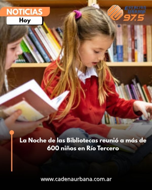 La Noche de las Bibliotecas reuni&oacute; a m&aacute;s de 600 ni&ntilde;os en R&iacute;o Tercero