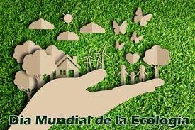 DÍA MUNDIAL DE LA ECOLOGÍA: NECESITAMOS COMPROMISO CON EL AMBIENTE Y CON NUESTRAS ACCIONES