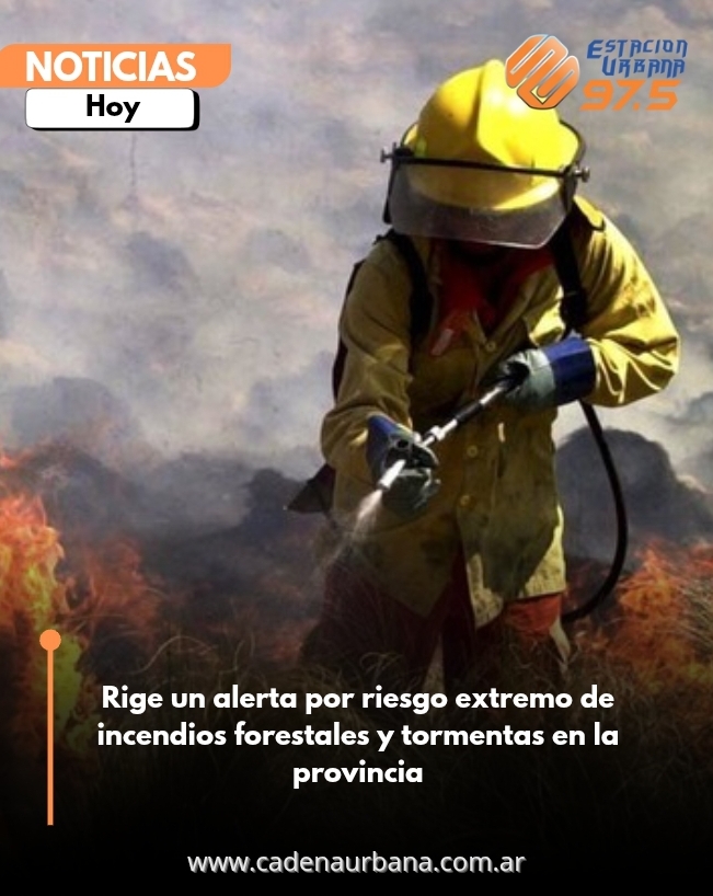 Rige un alerta por riesgo extremo de incendios forestales y tormentas en la provincia