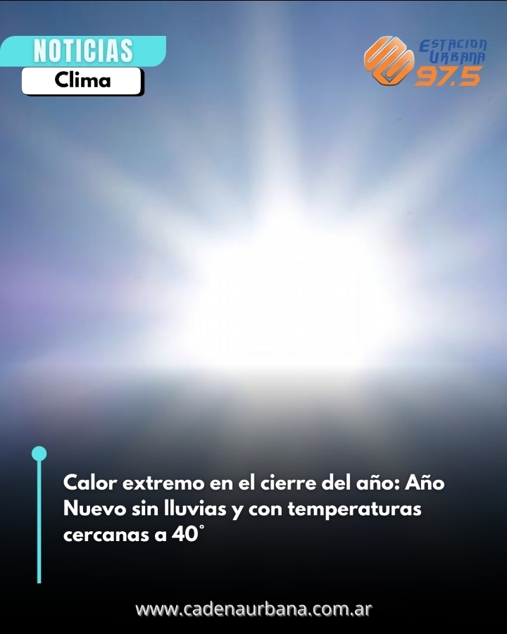 Calor extremo en el cierre del año: Año Nuevo sin lluvias y con temperaturas cercanas a 40