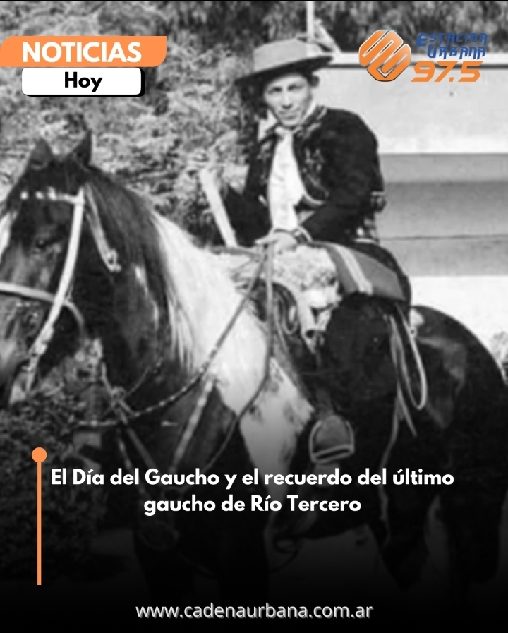 El Día del Gaucho y el recuerdo del último gaucho de Río Tercero