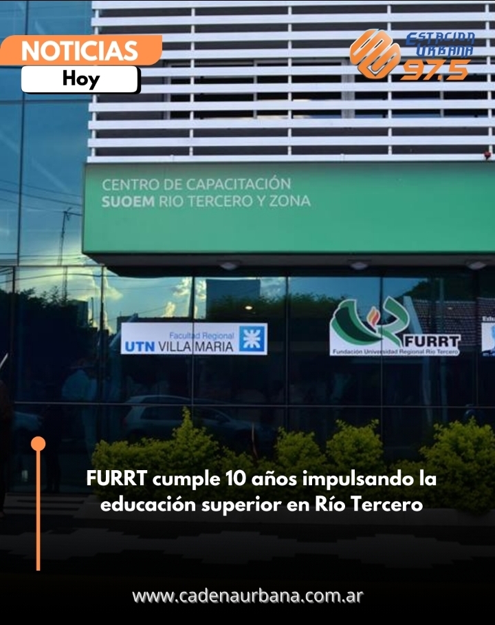 FURRT cumple 10 años impulsando la educación superior en Río Tercero