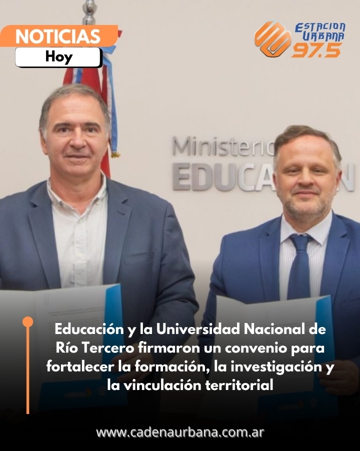 Educación y la Universidad Nacional de Río Tercero firmaron un convenio para fortalecer la formación, la investigación y la vinculación territorial